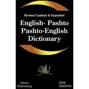 Ghayan Chand English - Pashto, Pashto - English Dictionary: A Modern Dictionary Of The Pakhto, Pushto, Pukhto Pashtoe, Pashtu, Pushtu, Pushtoo, Pathan, Or Afghan L