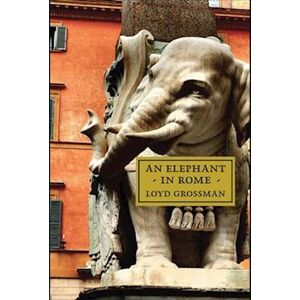 Loyd Grossman An Elephant In Rome