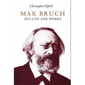 Christopher Fifield Max Bruch