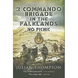 Julian Thompson 3 Commando Brigade In The Falklands: No Picnic