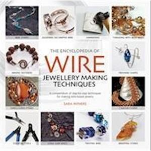 Sara Withers The Encyclopedia Of Wire Jewellery Techniques