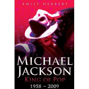 Emily Herbert Michael Jackson King Of Pop 1958-2009