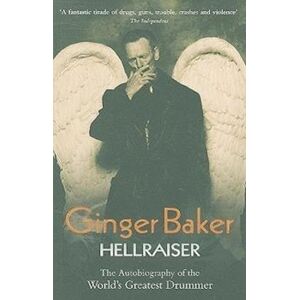 Ginger Baker - Hellraiser: The Autobiography Of The World'S Greatest Drummer