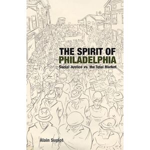Alain Supiot The Spirit Of Philadelphia