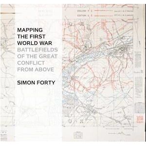 Simon Forty Mapping The First World War