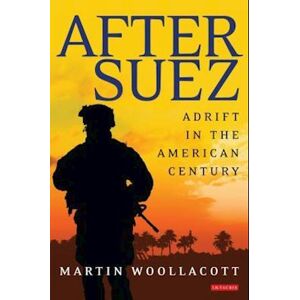 Martin Woollacott After Suez