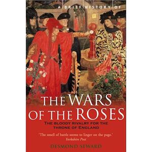 Desmond Seward A Brief History Of The Wars Of The Roses