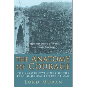 Charles McMoran Wilson Moran The Anatomy Of Courage