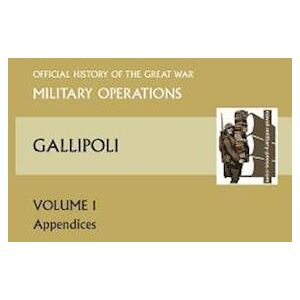 anon Gallipoli Vol 1. Appendices. Official History Of The Great War Other Theatres