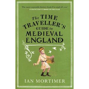 Ian Mortimer The Time Traveller'S Guide To Medieval England