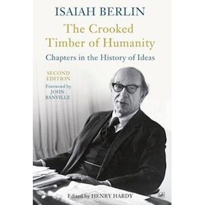 Isaiah Berlin The Crooked Timber Of Humanity