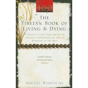 Sogyal Rinpoche The Tibetan Book Of Living And Dying