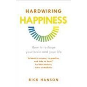 Rick Hanson Hardwiring Happiness