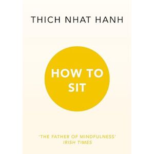 Thich Nhat Hanh How To Sit