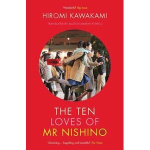 Hiromi Kawakami The Ten Loves Of Mr Nishino