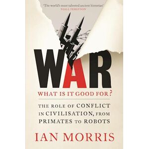 Ian Morris War: What Is It Good For?