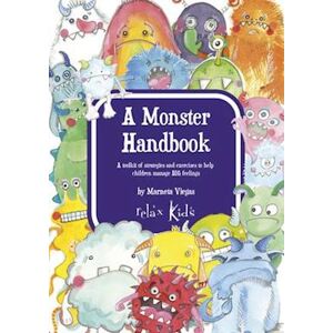 Marneta Viegas Relax Kids: A Monster Handbook – A Toolkit Of Strategies And Exercise To Help Children Manage Big Feelings