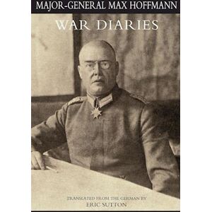 Major General Max Hoffmann War Diaries And Other Papers Volume One