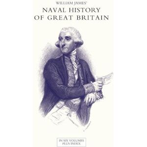 William James Naval History Of Great Britain From The Declaration Of War By France In 1793 To The Accession Of George Iv Volume One