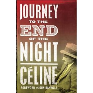 Louis-Ferdinand Céline Journey To The End Of The Night
