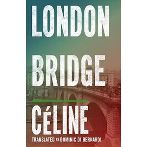 Louis-Ferdinand Céline London Bridge