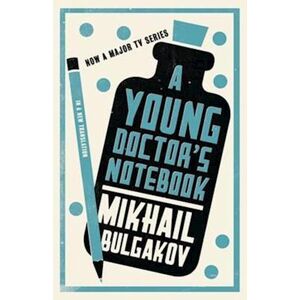 Mikhail Afanasevich Bulgakov A Young Doctor'S Notebook: New Translation