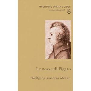 Wolfgang Amadeus Mozart Le Nozze Di Figaro (The Marriage Of Figaro)