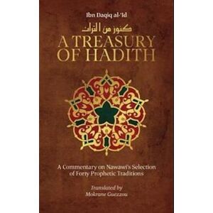 Shaykh al-Islam Ibn Daqiq al-'Id A Treasury Of Hadith