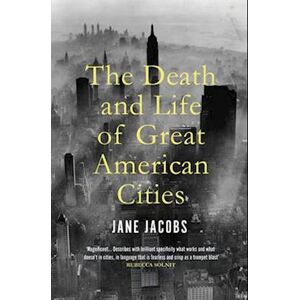 Jane Jacobs The Death And Life Of Great American Cities