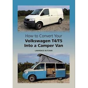 Lawrence Butcher How To Convert Your Volkswagen T4/t5 Into A Camper Van