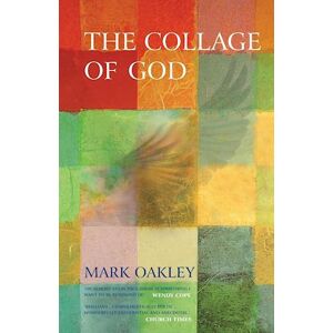 Mark Oakley The Collage Of God