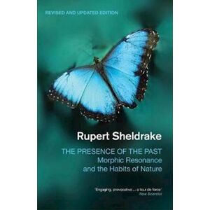Rupert Sheldrake The Presence Of The Past