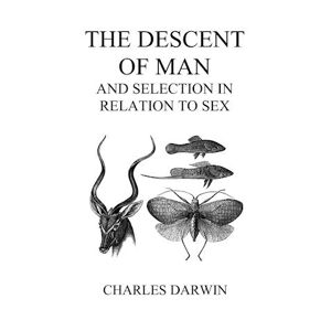 Charles Darwin The Descent Of Man And Selection In Relation To Sex (Volumes I And Ii, Hardback)