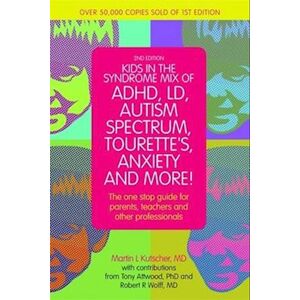 Martin L. Kutscher Kids In The Syndrome Mix Of Adhd, Ld, Autism Spectrum, Tourette'S, Anxiety, And More!