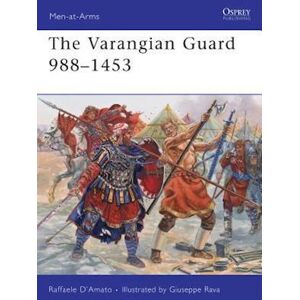 Raffaele D’Amato The Varangian Guard 988–1453