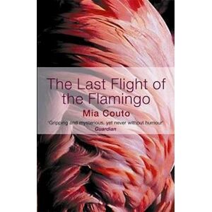 Mia Couto The Last Flight Of The Flamingo