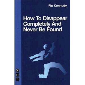 Fin Kennedy How To Disappear Completely And Never Be Found
