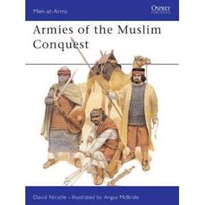 David Nicolle Armies Of The Muslim Conquest