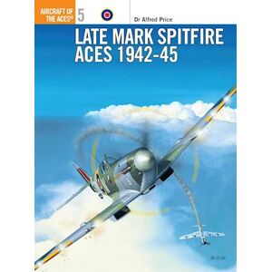 Alfred Price Late Mark Spitfire Aces 1942–45