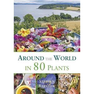 Stephen Barstow Around The World In 80 Plants