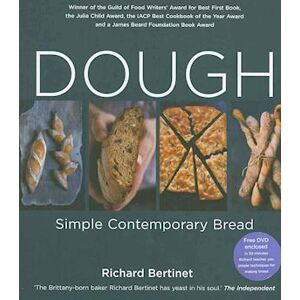 Richard Bertinet Dough: Simple Contemporary Bread