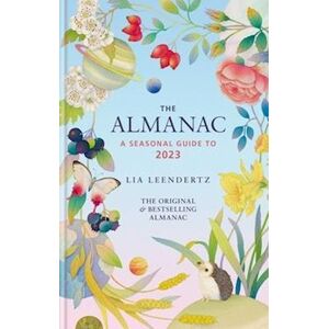 Lia Leendertz The Almanac: A Seasonal Guide To 2023