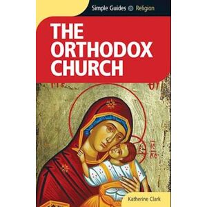 Katherine Clark The Orthodox Church - Simple Guides
