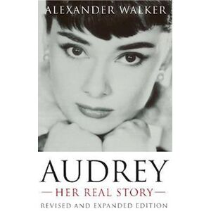 Alexander Walker Audrey: Her Real Story