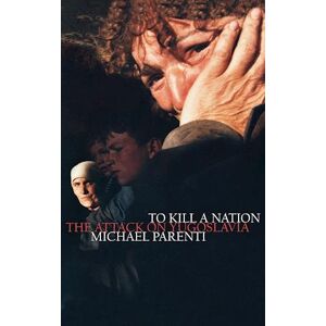 Michael Parenti To Kill A Nation