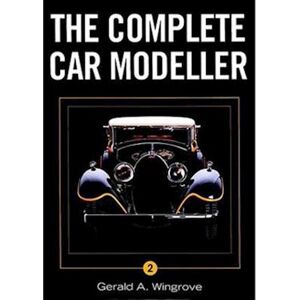 Gerald A. Wingrove Complete Car Modeller 2