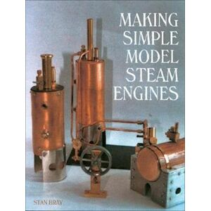 Stan Bray Making Simple Model Steam Engines