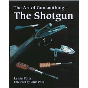 Lewis Potter The Art Of Gunsmithing