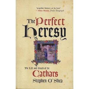 Stephen O'Shea The Perfect Heresy