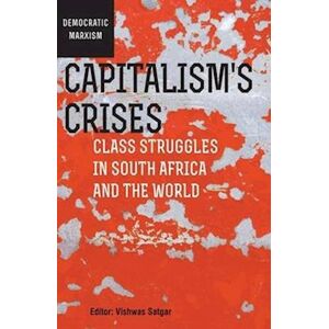 Capitalism'S Crises: Class Struggles In South Africa And The World